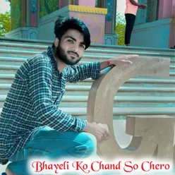 Bhayeli Ko Chand So Chero